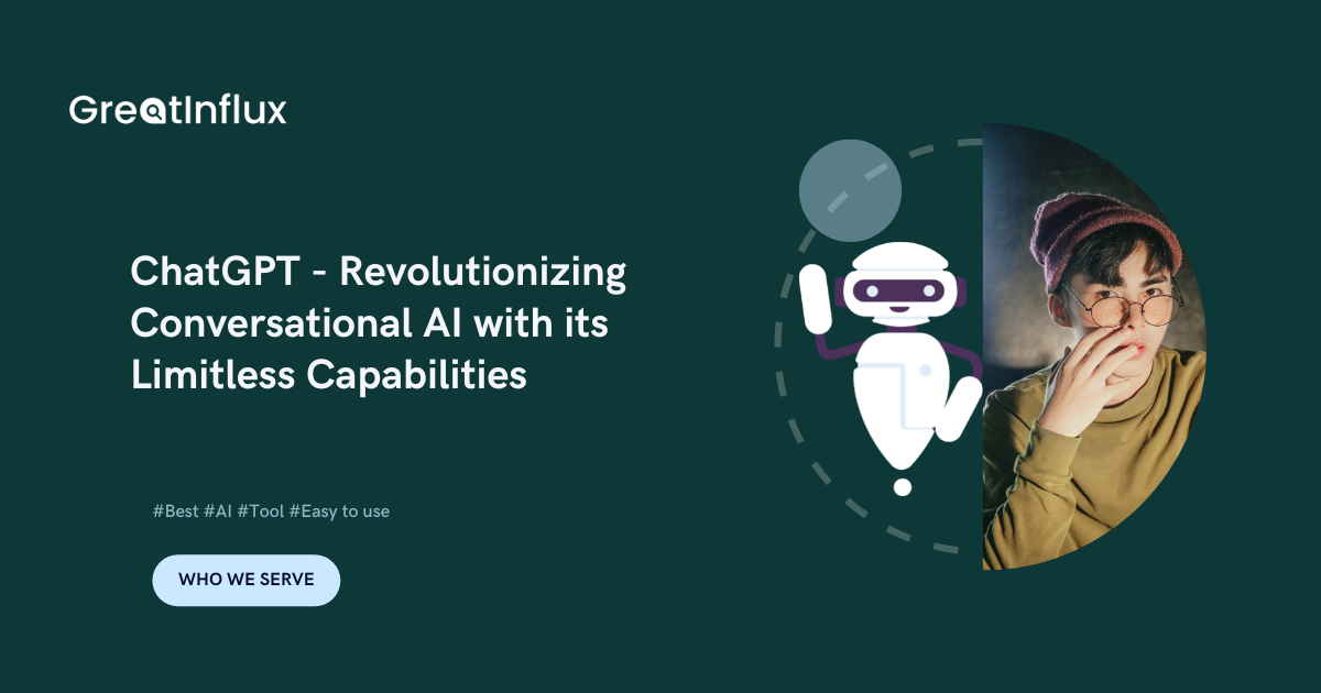 ChatGPT - Revolutionizing Conversational AI with its Limitless Capabilities